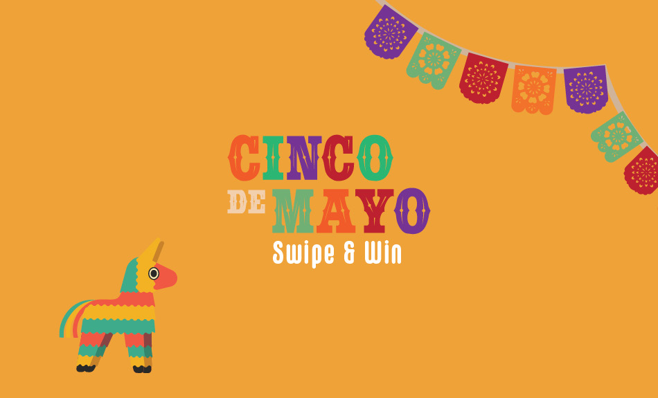 CINCO DE MAYO Swipe & Win